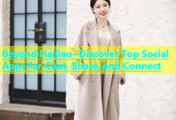Beyond Haijiao- Discover Top Social Apps for Chat, Share, and Connect